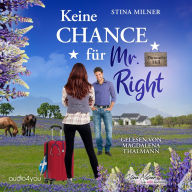 Keine Chance für Mr. Right: Ein Duncan's Hill-Roman