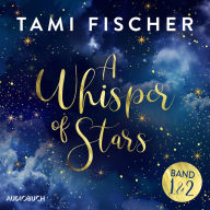Whisper of Stars, A (Band 1 und 2)