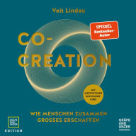 Co-Creation: Wie Menschen zusammen Großes erschaffen