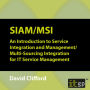 SIAM/MSI: An Introduction to Service Integration and Management/ Multi-Sourcing Integration for IT Service Management