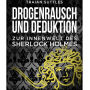 Drogenrausch und Deduktion: Zur Innenwelt des Sherlock Holmes (Abridged)