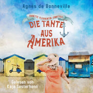 Die Tante aus Amerika: Babette Fleurentin ermittelt 3