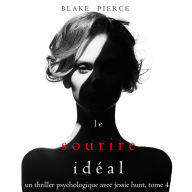 Le Sourire Idéal (Un thriller psychologique avec Jessie Hunt, tome n°4): Narration par une voix synthétisée