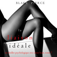 La Liaison Idéale (Un thriller psychologique avec Jessie Hunt, tome 7): Narration par une voix synthétisée