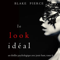 Le Look Idéal (Un thriller psychologique avec Jessie Hunt, tome 6): Narration par une voix synthétisée