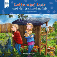 Lotta und Luis und der Kaninchendieb: 52 Kurzgeschichten (Abridged)