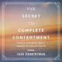 The Secret to Complete Contentment: How a Life with Jesus Brings Ultimate Peace