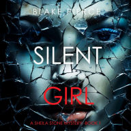 Silent Girl (A Sheila Stone Suspense Thriller-Book One): Digitally narrated using a synthesized voice
