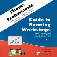 Fitness Professionals - Guide to Running Workshops - Part 1 (Abridged)