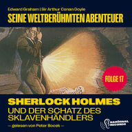 Sherlock Holmes und der Schatz des Sklavenhändlers (Seine weltberühmten Abenteuer, Folge 17)