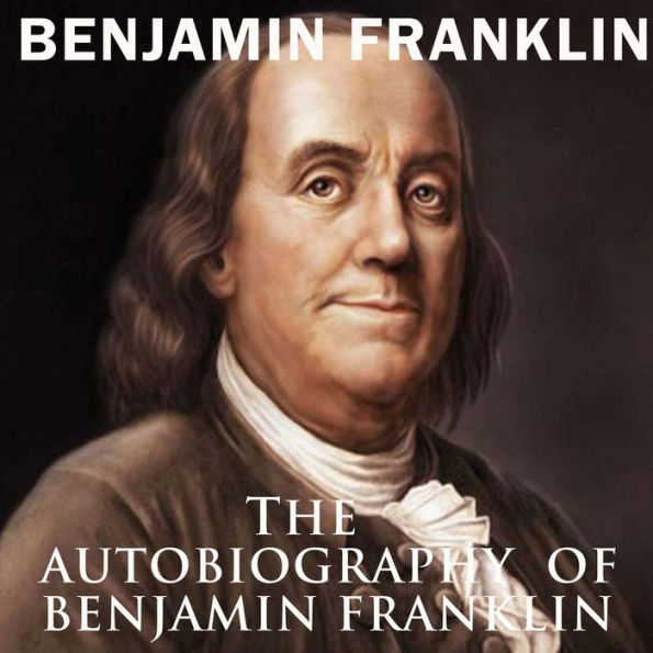 The Autobiography of Benjamin Franklin