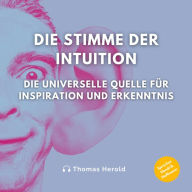 Die Stimme der Intuition: Die universelle Quelle für Inspiration und Erkenntnis