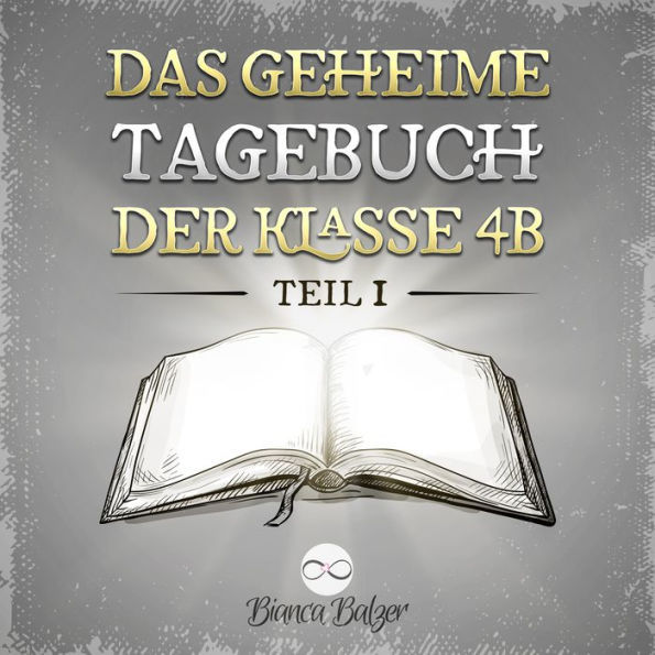 Das geheime Tagebuch der Klasse 4B: Teil 1