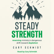 Steady Strength: Reversing Ministry's Dangerous Drift Toward Depletion