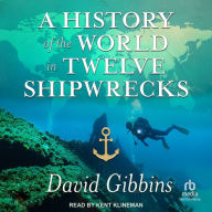 A History of the World in Twelve Shipwrecks