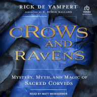 Crows and Ravens: Mystery, Myth, and Magic of Sacred Corvids