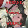 A Crane Among Wolves