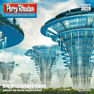 Perry Rhodan 3028: Die Kristallgetreuen: Perry Rhodan-Zyklus 