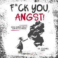 F*ck you, Angst!: Zeig Deiner Furcht den Mittelfinger.