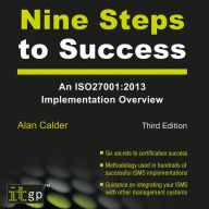 Nine Steps to Success: An ISO27001:2013 Implementation Overview