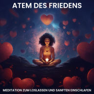 Meditation zum Loslassen und sanften Einschlafen: Atem des Friedens