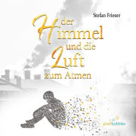 Der Himmel und die Luft zum Atmen (Abridged)