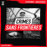 Crimes sans frontières: 10 histoires ¿ 6h20 d'écoute