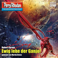 Perry Rhodan 3240: Ewig lebe der Ganjo!: Perry Rhodan-Zyklus 