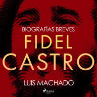 Biografías breves - Fidel Castro