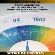 Como aumentar seu score de crédito: Para pessoas com dívidas (Abridged)