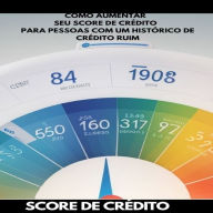 Como aumentar seu score de crédito: Para pessoas com um histórico de crédito ruim (Abridged)