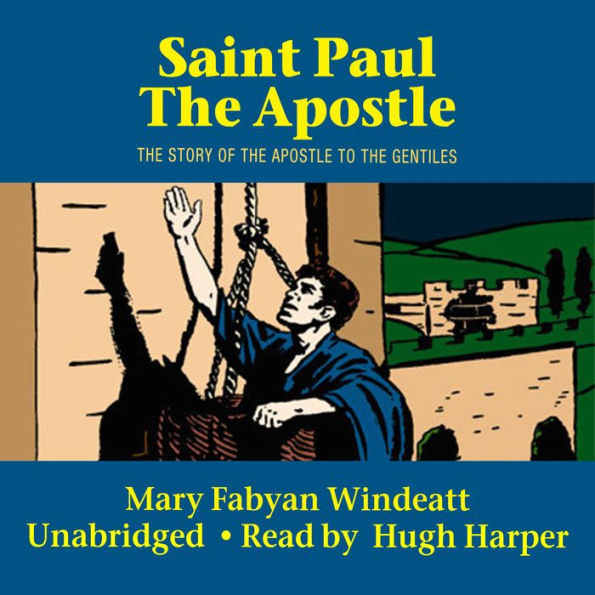 Saint Paul the Apostle: The Story of the Apostle to the Gentiles