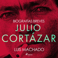 Biografías breves - Julio Cortázar