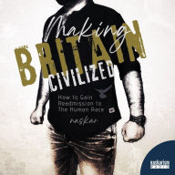 Making Britain Civilized: How to Gain Readmission to The Human Race