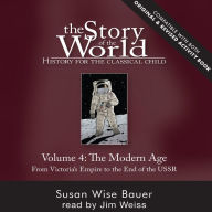 The Story of the World, Vol. 4 Audiobook, Revised Edition: History for the Classical Child: The Modern Age