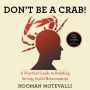 Don't Be A Crab: A Practical Guide to Building Strong, Joyful Relationships