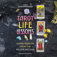 Tarot Life Lessons: Living Wisdom from the Major Arcana