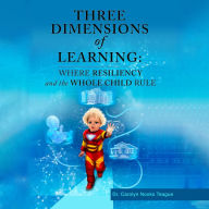 Three Dimensions of Learning: Where Resiliency and the Whole Child Rule