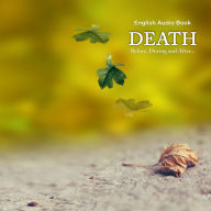 Death Before, During & After... - English Audio Book