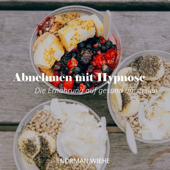 Abnehmen mit Hypnose: Die Ernährung auf gesund umstellen