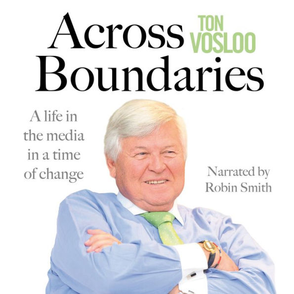 Across Boundaries: A life in the media in a time of change