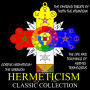 Hermeticism Classic Collection: Corpus Hermeticum, The Kybalion, The Emerald Tablets of Thoth the Atlantean, The Life and Teachings of Hermes Trismegistus