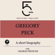 Gregory Peck: A short biography: 5 Minutes: Short on time - long on info!