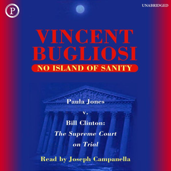 No Island of Sanity: Paula Jones v. Bill Clinton - The Supreme Court on Trial