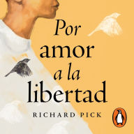 Por amor a la libertad: La historia real del judío que escapó de la Alemania nazi y se convirtió en agente secreto de Estados Unidos