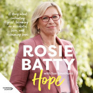 Hope: After tragedy, how do we find hope? A memoir about what it takes to get through the very worst of times from Rosie Batty - a woman who has experienced tragedy, who had lost all hope, yet now is intent on finding it again.