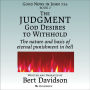 The Judgment God Desires to Withhold: The nature and basis of eternal punishment in hell