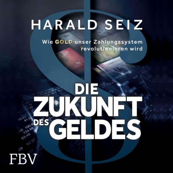 Die Zukunft des Geldes: Wie Gold unser Zahlungssystem revolutionieren wird (Abridged)