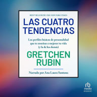 Las cuatro tendencias (The four trends): Los perfiles básicos de personalidad que te enseñan a mejorar tu vida (y la de los demás) (The Indispensable Personality Profiles That Reveal How to Make Your Life Better (and Other People's Lives Better, Too)