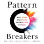 Pattern Breakers: Why Some Start-Ups Change the Future